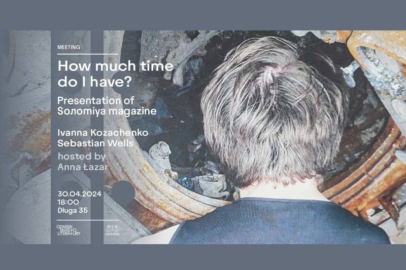Wydarzenie: How much time do I have? Presentation of Solomiya magazine, Kiedy? 2024-04-30 18:00, Gdzie? Długa 35